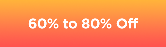 60% to 80% Off
