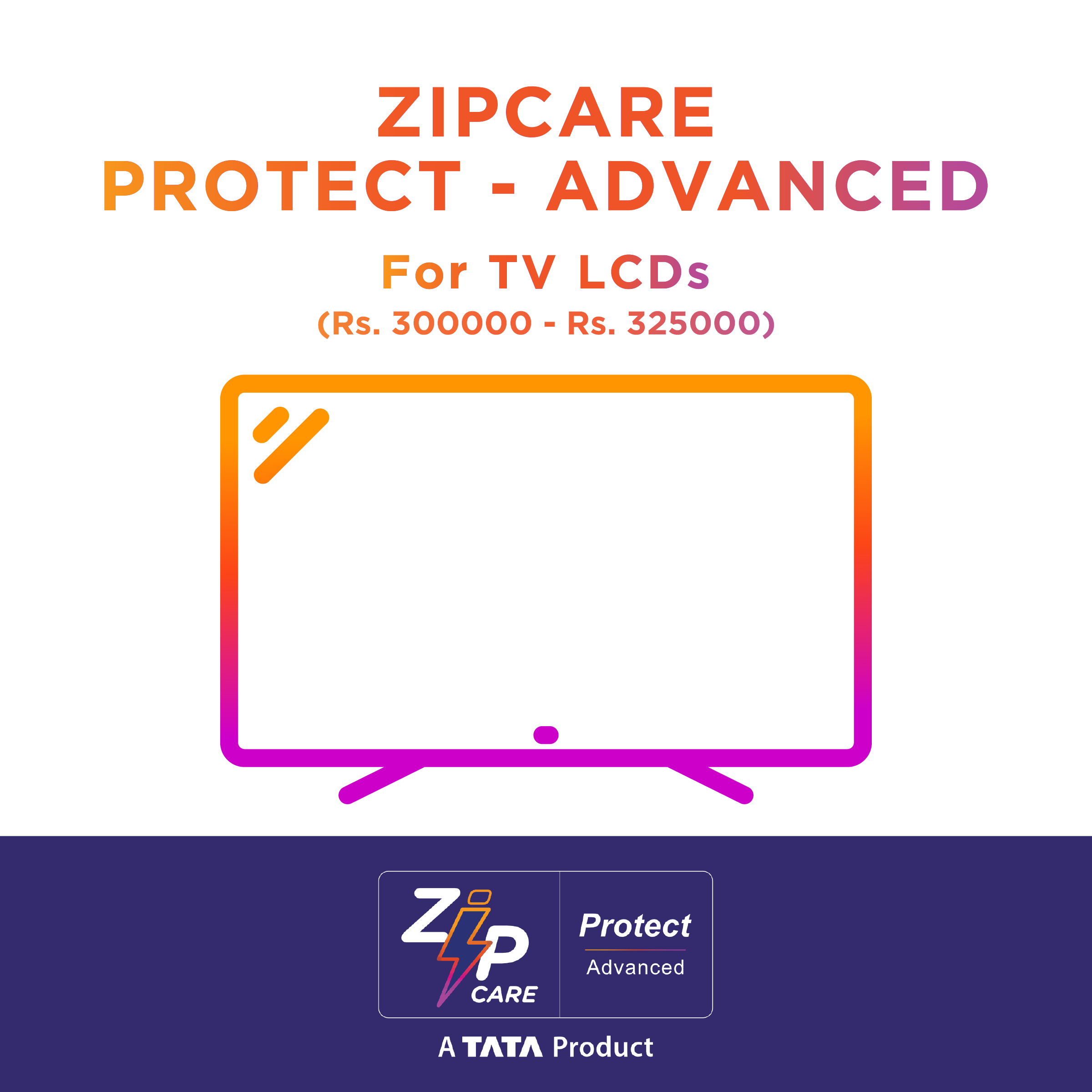 ZipCare Protect Advanced 1 Year for TV LCD (Rs. 300000 - Rs. 325000)_1