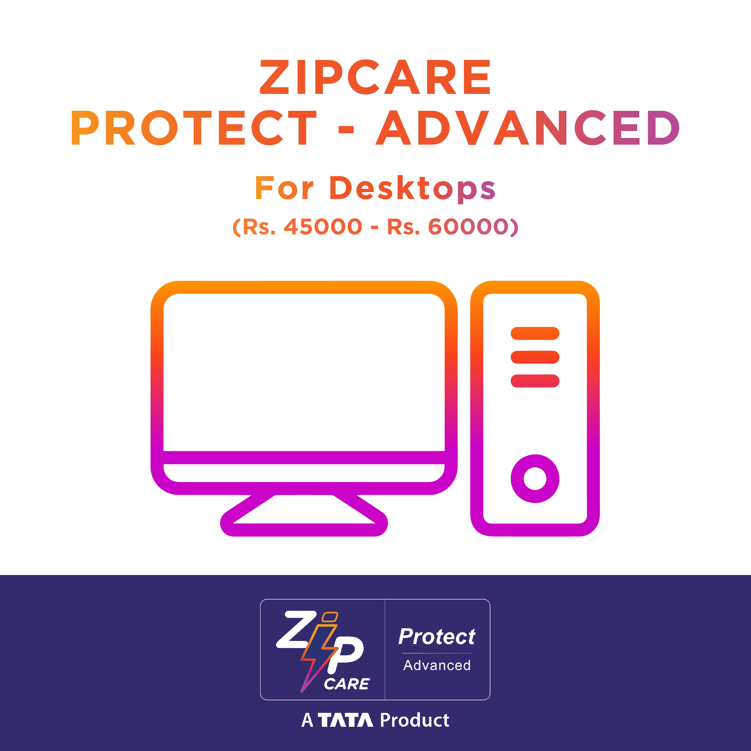 ZipCare Protect Advanced 2 Year for Desktops (Rs. 45000 - Rs. 60000)_1