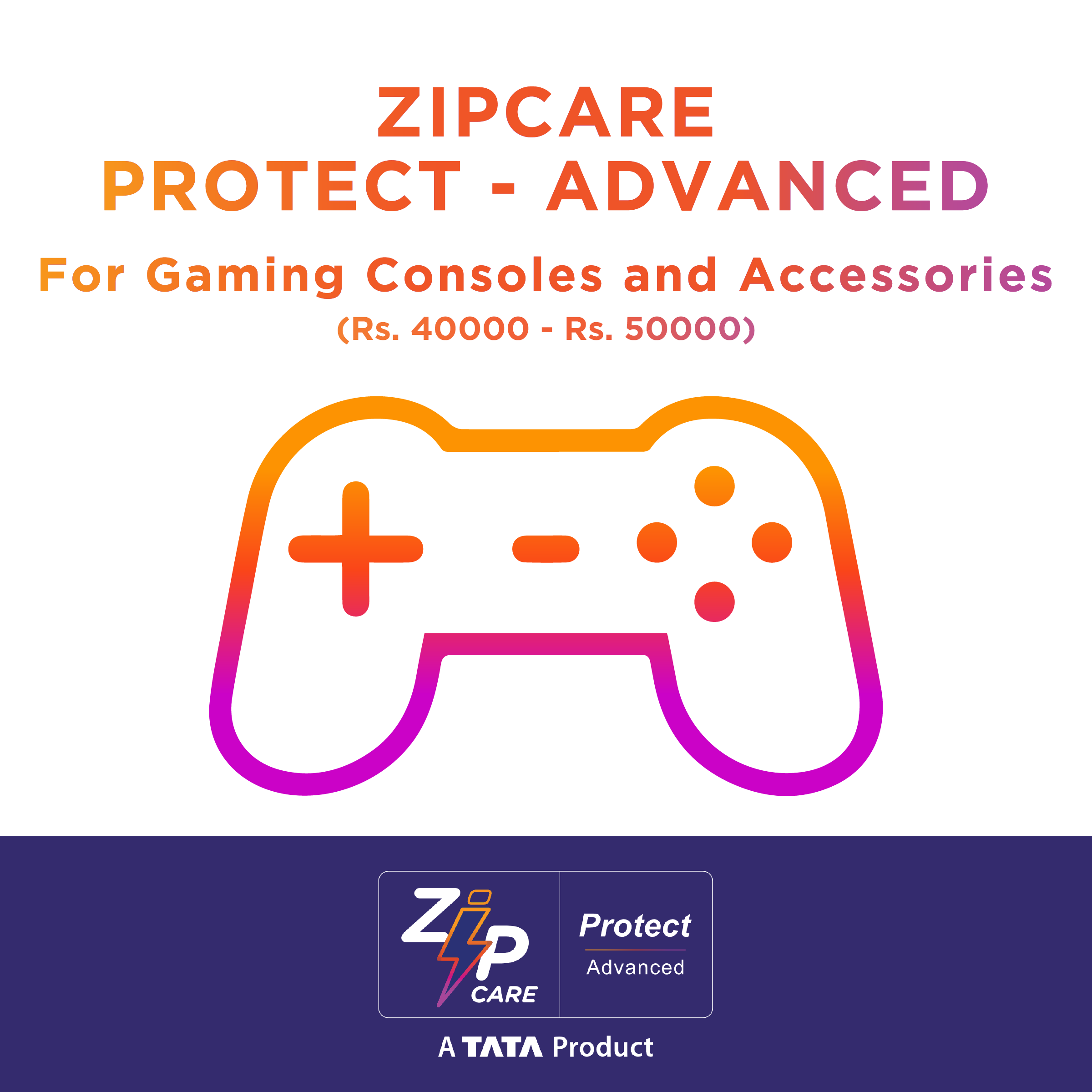 ZipCare Protect Advanced 1 Year for Gaming Console (Rs. 40000 - Rs. 50000)_1