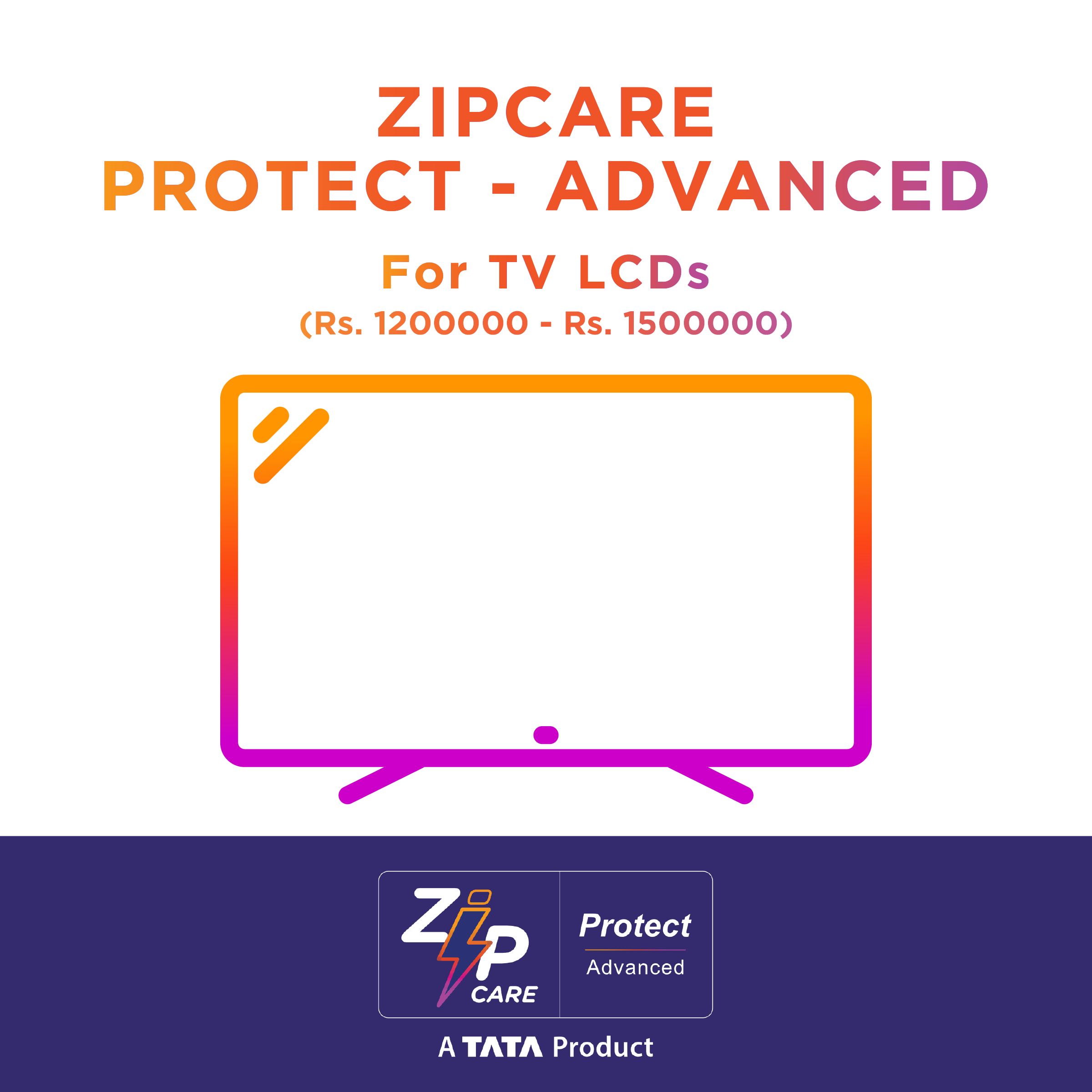 ZipCare Protect Advanced 2 Year for TV LCD (Rs. 1200000 - Rs. 1500000)_1